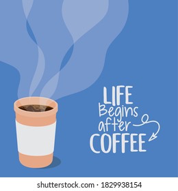 life begins after coffee with mug design of drink caffeine breakfast and beverage theme Vector illustration