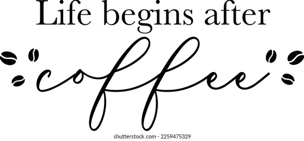 Life Begins After Coffee Quote