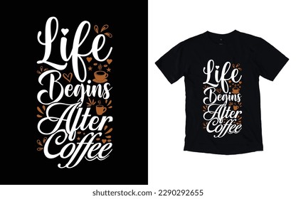 Life begins after coffee quote typography t-shirt design, Coffee T-shirt Design, Cafe t-shirt Design, vector coffee illustration t-shirt Design