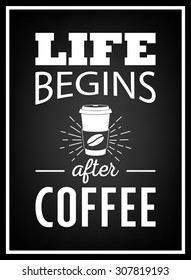 Life begins after coffee - Quote Typographical Background. Vector EPS8 illustration. 