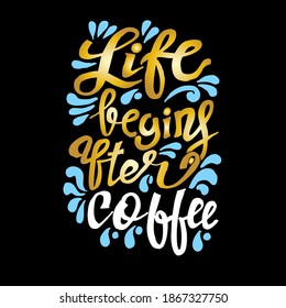 Life begins after coffee, quotes