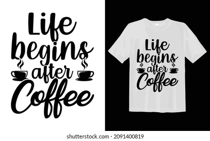 Life begins after coffee SVG T Shirt Design