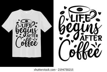Life Begins After Coffee Svg T Shirt
