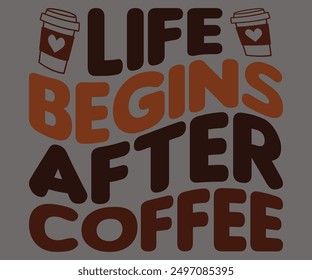 Life Begins After Coffee Svg,Coffee Retro,America Coffee Svg,Retro T-shirt,Says Svg,Christian Svg,Funny Svg,Cut File,Silhouette