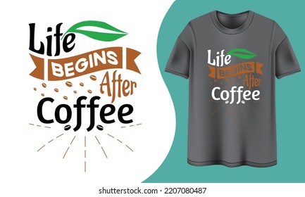 Life begins after coffee t shirt design