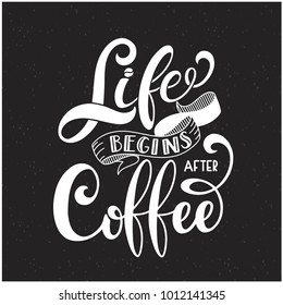 Life begins after coffee text for prints and posters, menu design, greeting cards. Vector illustration with handdrawn lettering.