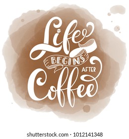 Life begins after coffee text for prints and posters, menu design, greeting cards. Vector illustration with handdrawn lettering.
