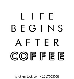 Life Begins After Coffee t-shirt design suitable for fabric print / print on any color t shirts or banner. also color can be edit with editable files. vector Illustration design.