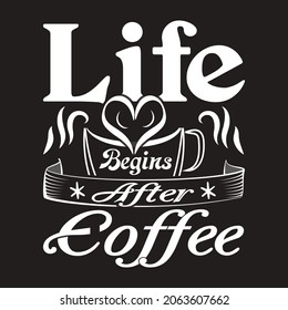 Life begins after coffee t-shirt design