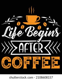 Life begins after coffee T-shirt design