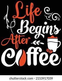 Life begins after Coffee t-shirt design