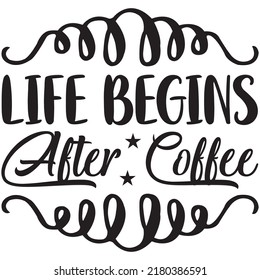 Life Begins After Coffee t-shirt design vector file