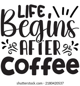 Life Begins After Coffee t-shirt design vector file