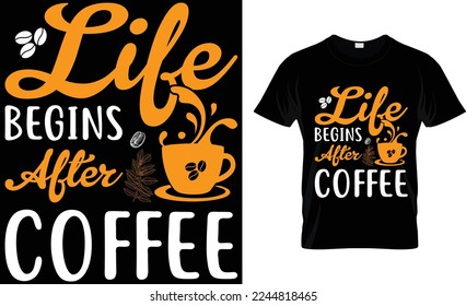 life begins after coffee.  coffee t-shirt design.