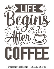 Life begins after coffee tshirt design. Coffee lovers t-shirt design, t-shirt design for coffee lover