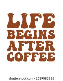 Life begins after coffee.	T-SHIRT DESIGN. PRINT TEMPLATE.TYPOGRAPHY VECTOR ILLUSTRATION.