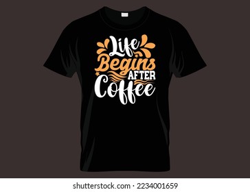 Life Begins After Coffee Typography T-shirt Design