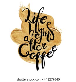  Life begins after coffee.Lettering on coffee cup . Modern calligraphy style quote about coffee.Vector illustration with hand-drawn lettering.