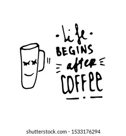 Life begins after coffee.Text with icon. Vector text and icon illustration. Inscription for prints and posters, menu design, banners and greeting cards.