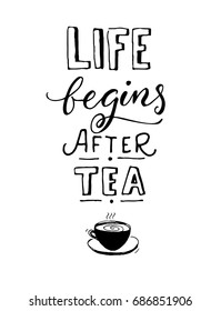 Life begins after tea. Black and white cafe poster design with hand drawn cup of tea