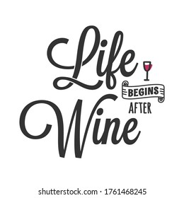Life begins after wine. Lettering with wine glass on white background