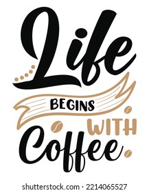 life begins with coffee t shirt