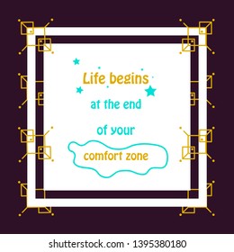 Life begins at the end of your comfort zone. Motivational poster.