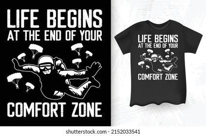 Life Begins At The End Of Your Comfort Zone Funny Vintage Funny Skydiver Parachute Skydiving T-Shirt Design