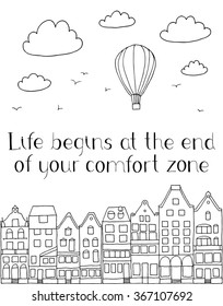 Life begins at the end of your comfort zone. Motivational quote poster or greeting card. Vector illustration. Vintage town, hot air balloon, clouds, birds.