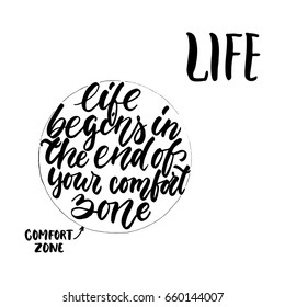 Life begins in the end of your comfort zone - lettering quote isolated on the white background. Fun hand-written brush ink inscription for photo overlays, greeting card or t-shirt print, poster design