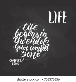 Life begins in the end of your comfort zone - travel and adventure hand drawn lettering quote in white color on the black chalkboard background. Fun ink calligraphy inscription
