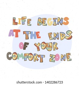 Life begins at the ends of your comfort zone. Childish poster with hand drawn letters in scandinavian stile, kids apparel prints, postcards, baby shower invitation. Vector Illustration
