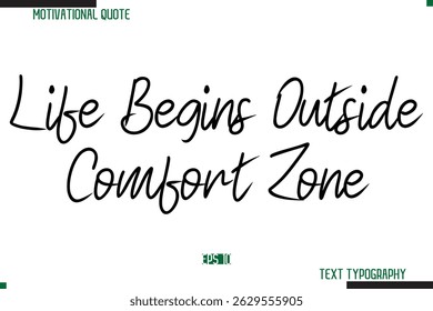 Life Begins Outside Comfort Zone Cursive Typography Text Inspirational Slogan
