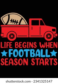 Life begins when football season starts vector art design, eps file. design file for t-shirt. SVG, EPS cuttable design file