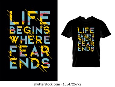 Life Begins Where Fear Ends Typography T Shirt Design