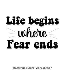 Life begins where Fear ends.eps