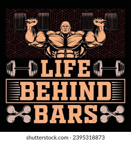 Life Behind Bars Gym Fitness T-Shirt Design Vector Graphic Gym life