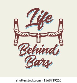 Life Behind Bars t shirt design cycling quote slogan in vintage style