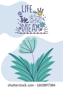 life is the best dream decorative flower card vector illustration