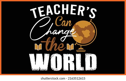 Life Is The Best Teacher Day T-shirt Design illustration.
Teachers Can Change the World Typography Vector illustration and colorful design.