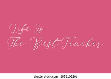 783 Life is the best teacher Images, Stock Photos & Vectors | Shutterstock