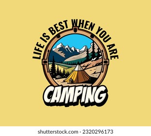 Life is best when you are camping t shirt and logo design vector illustration, adventure, mountain isolated background