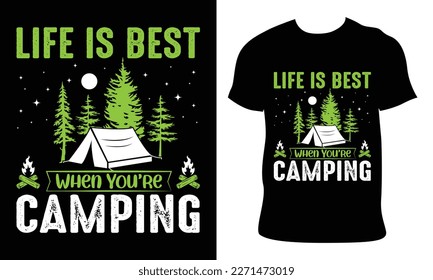Life Is Best When You're Camping. camping t shirt design Mountain illustration, outdoor adventure, Vector and Typography t shirt design, Mugs Design, pillow design, etc As Well Any Other Purposes.