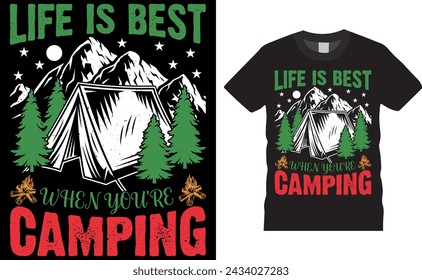 Life is best when you're camping, Camping typography vector t-shirt design. Camping t shirt design and campfire custom quote. Camping design ready for shirt print, Apparel, banner, poster, symbol