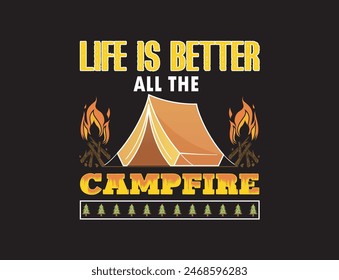 Life is better all the campfire t-shirt design, vintage explorer, adventure, builders. Outdoor adventure symbol, vector illustration.