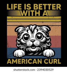 
Life is better with an American Curl cat  - Vector T-shirt Design. This versatile design is ideal for prints, t-shirt, mug, poster, and many other tasks. quotes good for T-Shirt.