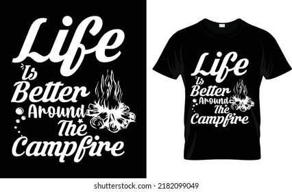 life is better  around the camfire This is a vector typography-t-shirt design