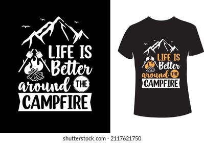 Life is better around the campfire- Camping T-shirt design.