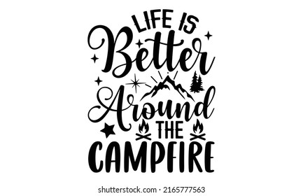 Life Better Around Campfire Camping T Stock Vector (Royalty Free ...