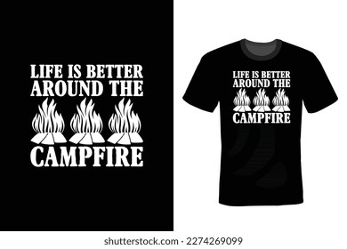 Life Is Better Around The Campfire, Camping T shirt design, vintage, typography